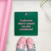Báscula de baño “calories don't count on the weekend"