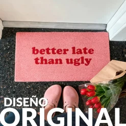 Felpudo “Better late than ugly”