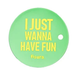 Tapa vasos antidroga “I just wanna have fun”