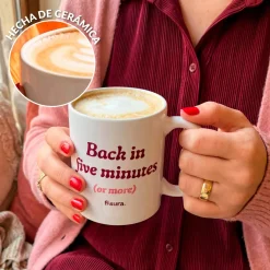Taza “Back in five minutes or more”
