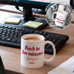 Taza “Back in five minutes or more”
