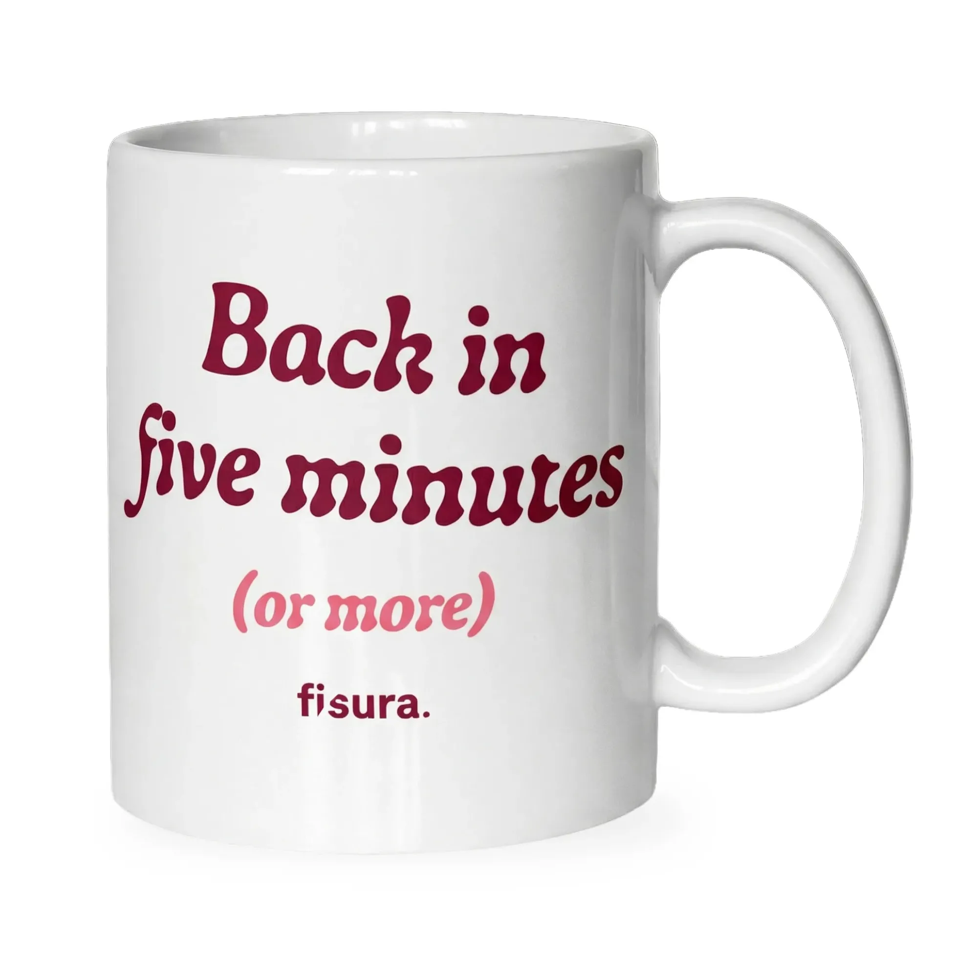 Taza “Back in five minutes or more”