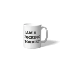 Taza "I am a fucking Tourist"