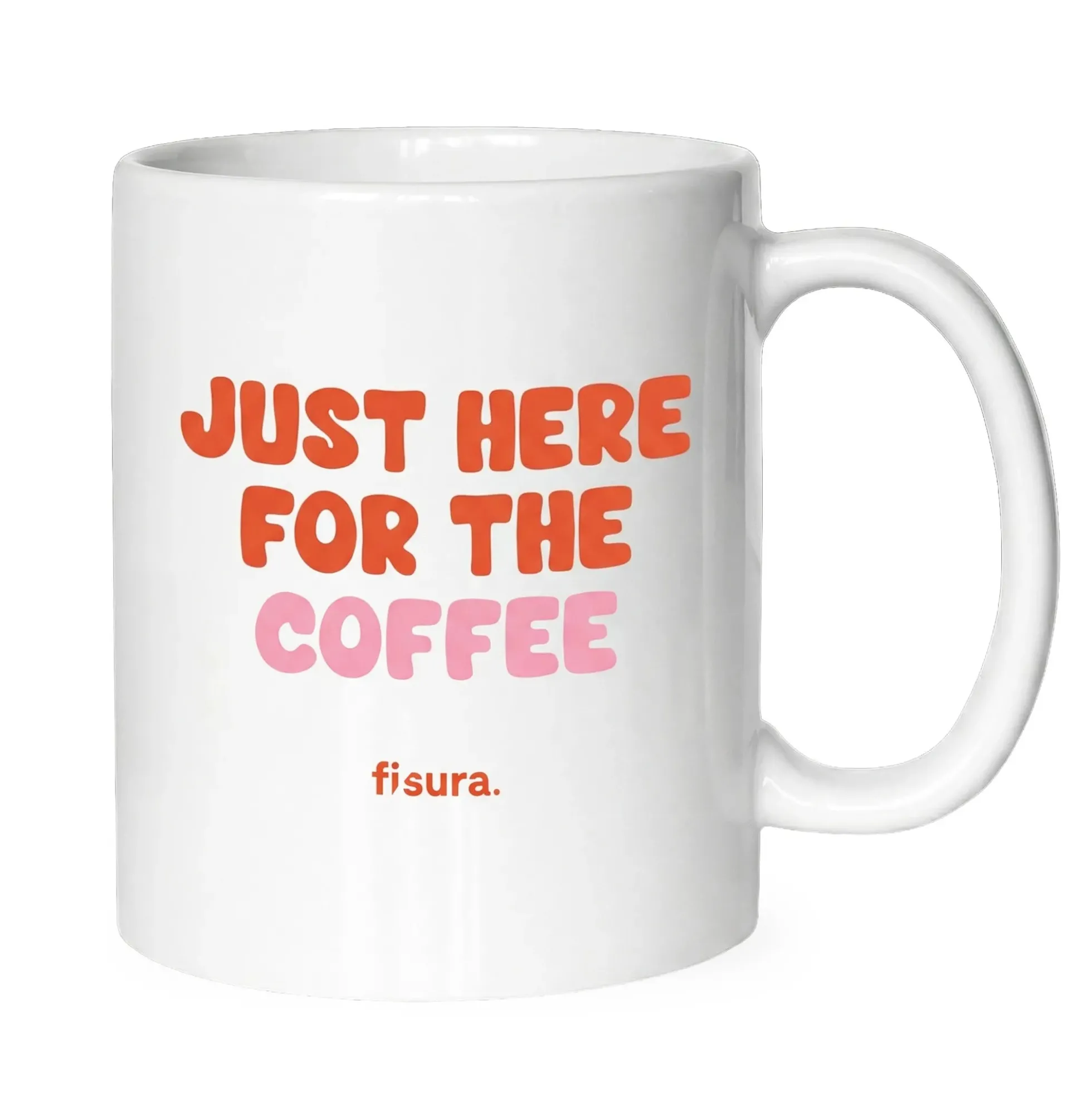 Taza “Just here for the coffee”